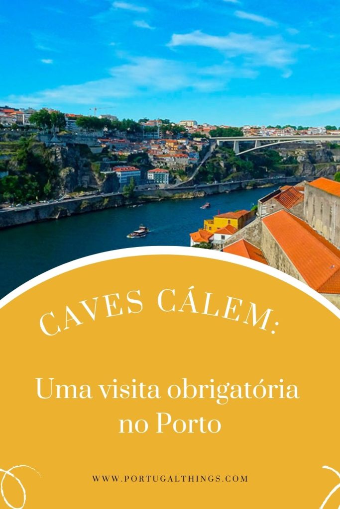 Caves Cálem - Uma visita obrigatória no Porto